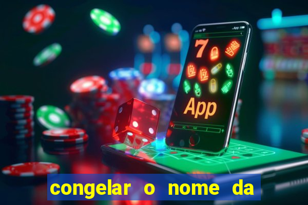 congelar o nome da pessoa no congelador